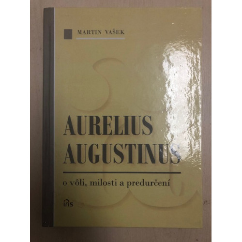 Aurelius Augustinus / o vôli, milosti a predurčení